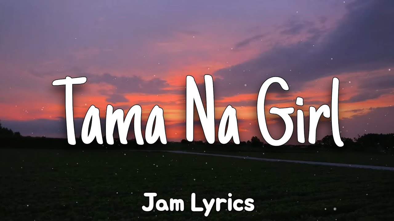 Tama Na Girl - Xcrew ✓Lyrics✓