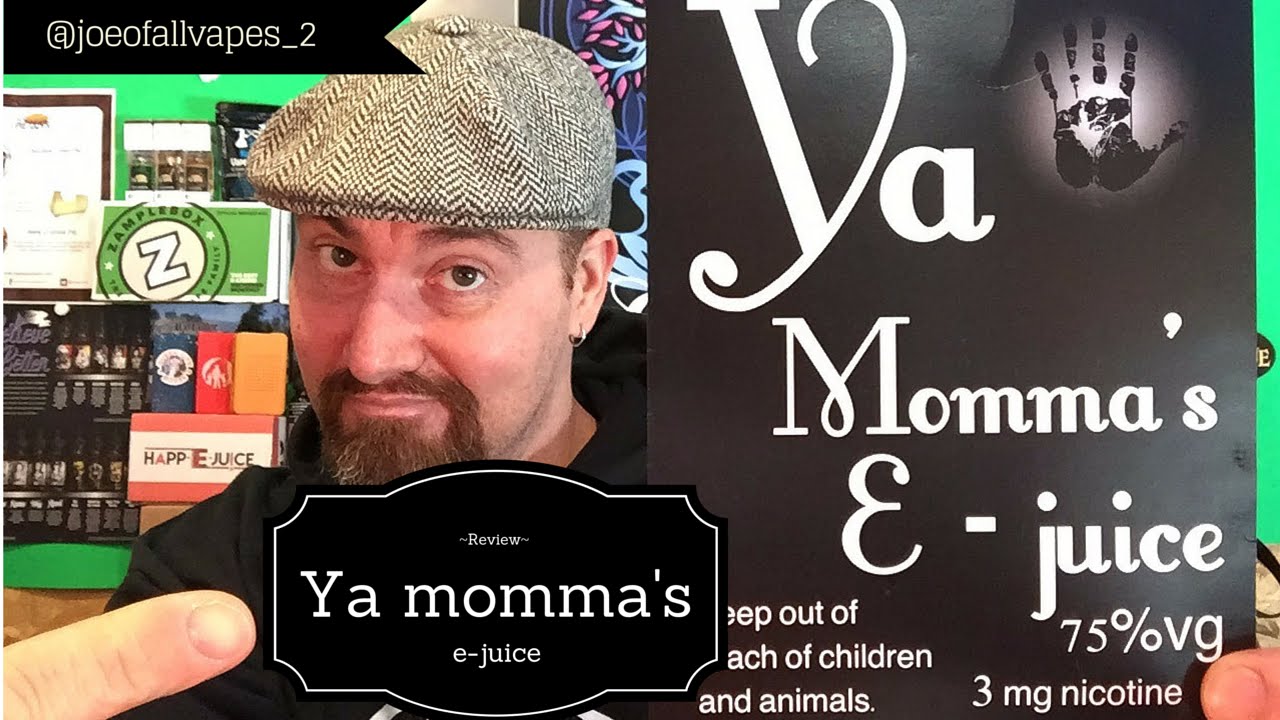 Ya momma's e-juice review for March, 2016-joe of all vapes.