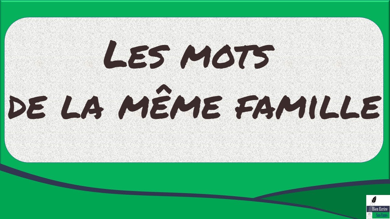 Les mots de la même famille : de quoi s’agit-il ?