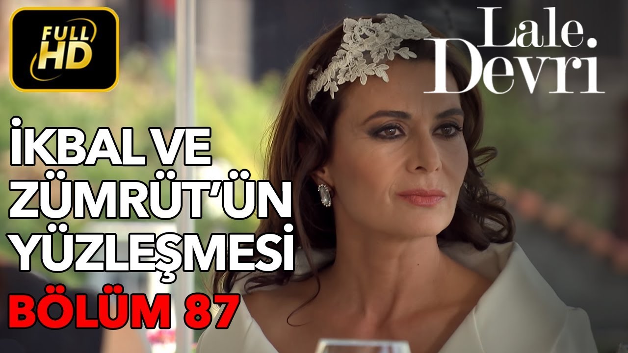 Lale Devri 87. Bölüm / Full HD (Tek Parça) - İkbal ve Zümrüt'ün Yüzleşmesi