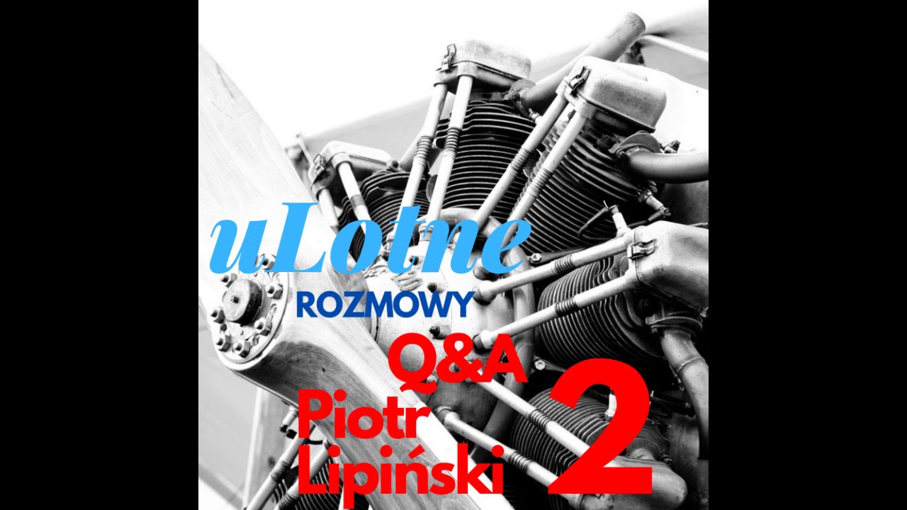uLotne Rozmowy - #12. Piotr Lipiński - Q&A Część 2/2