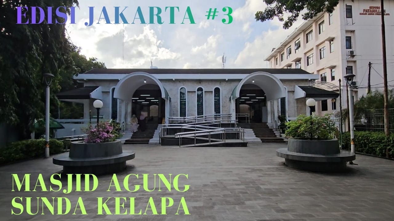 EDISI JAKARTA KE #3 PERJALANAN KE MASJID AGUNG SUNDA KELAPA JAKSEL DI JAKARTA