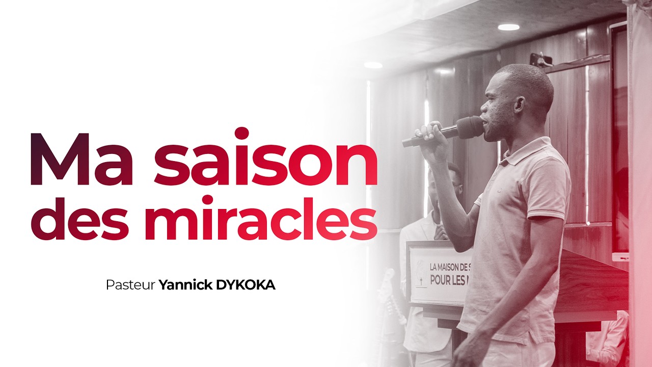 MA SAISON DES MIRACLES | Pst YANNICK DYKOKA | 13.02.26