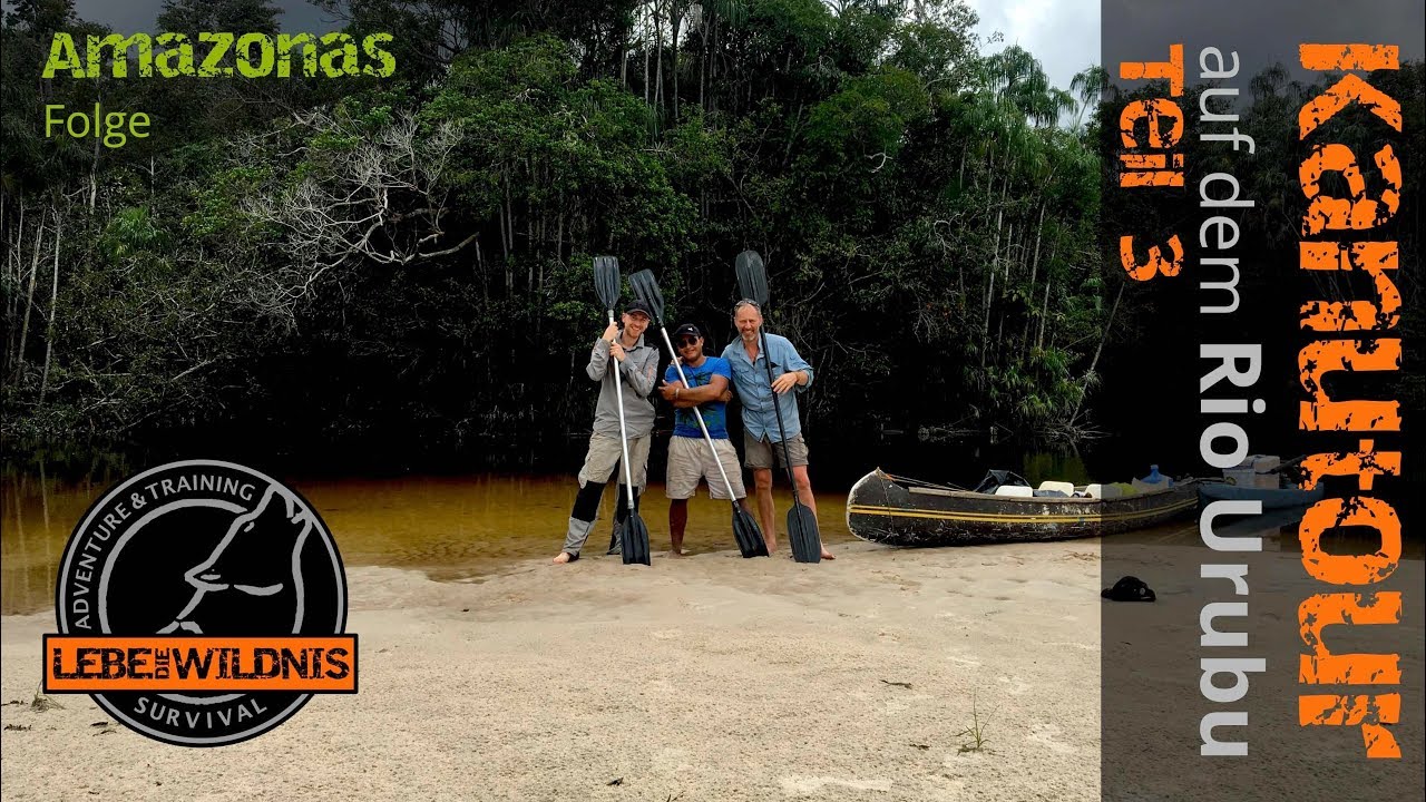 Abenteuer AMAZONAS - KANUTOUR auf dem Rio Urubu (Teil 3) | Jungle Survival, Abenteuer Dokumentation