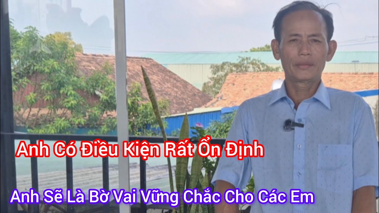 Anh Có Điều Kiện Rất Ổn Định, Anh Sẽ Là Bờ Vai Vững Chắc Cho Các Em 