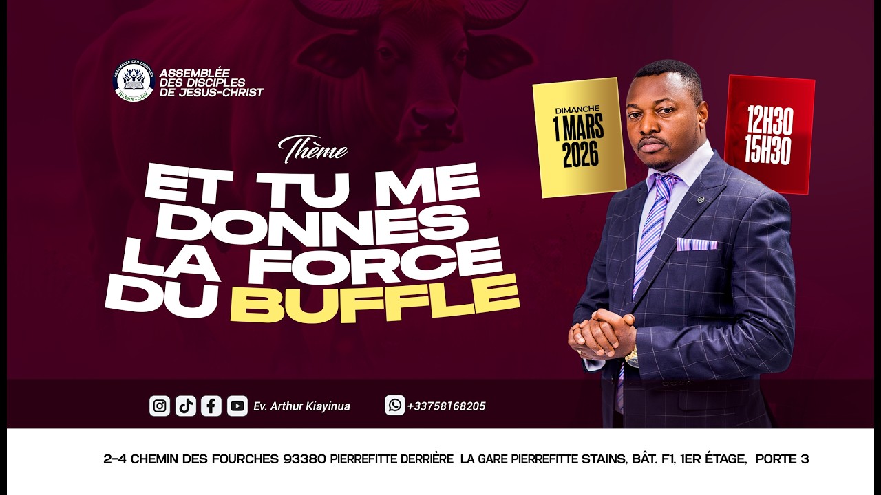 CULTE DE DIMANCHE 01 MARS 2026 / THÈME : ET TU ME DONNES LA FORCE DU BUFFLE