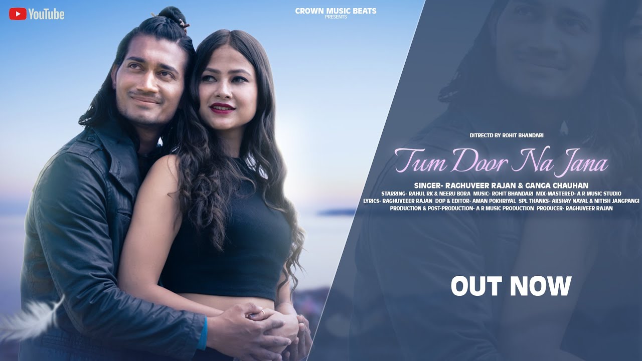 Tum Door Na jana | New Hindi song 2023 | Raghuveer Rajan & Ganga chauhan | Neeru Bora & Rahul Rk