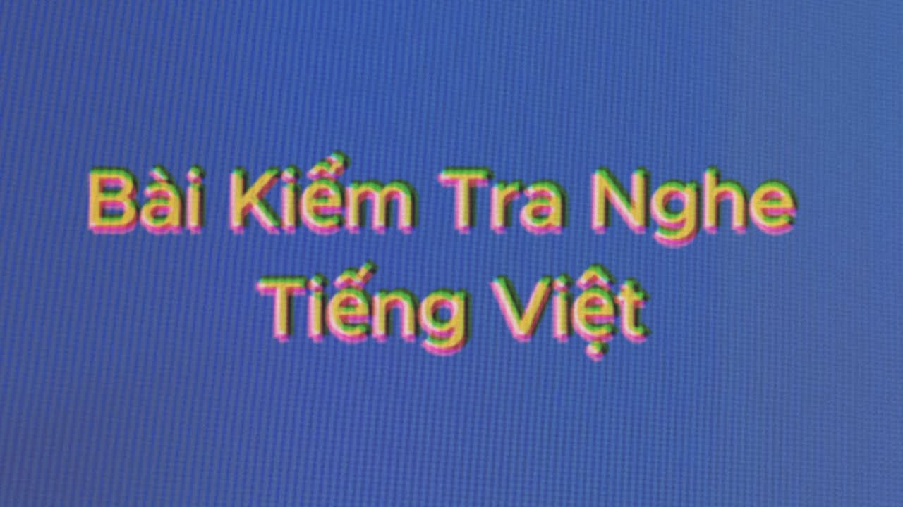 Bài Kiểm Tra Nghe Tiếng Việt - Analog Horror Vietnam