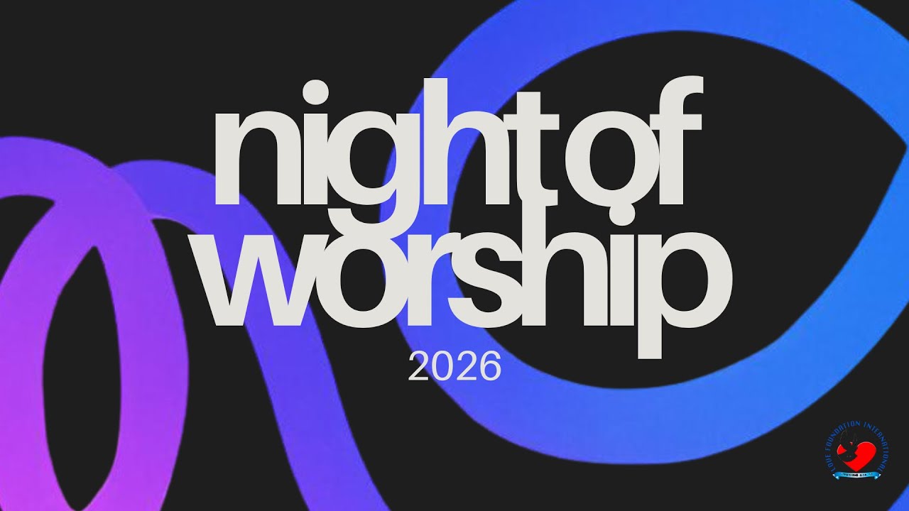 NIGHT OF WORSHIP '26 | Love Foundation Christian Center
