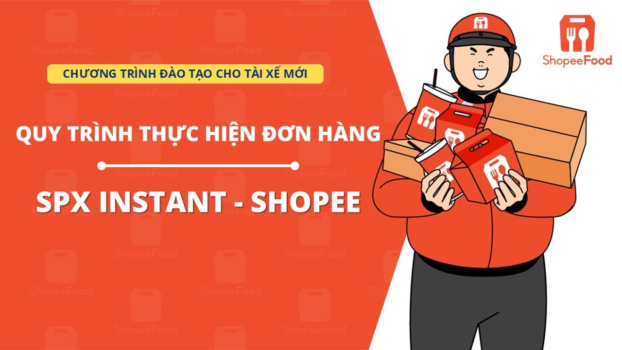 Quy trình thực hiện đơn hàng SPX Instant - Shopee
