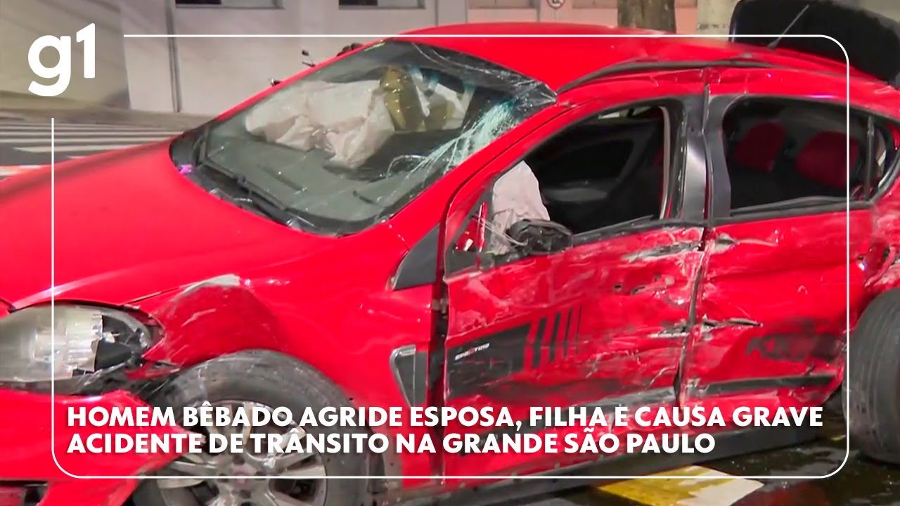 Homem bêbado agride esposa, filha e causa grave acidente de trânsito na Grande São Paulo #g1
