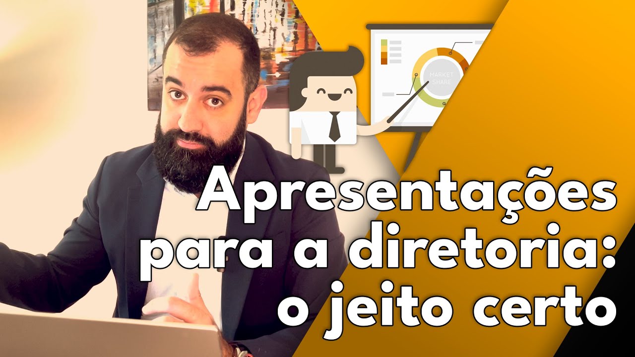 O JEITO CERTO DE FAZER APRESENTAÇÕES À DIRETORIA