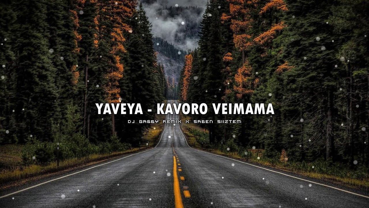 Yaveya - Kavoro Veimama [DJ GABBY REMIX x SABEN SIIZTEM]