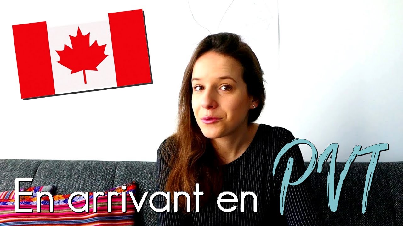 PVT CANADA | LES DÉMARCHES À L’ARRIVÉE AU CANADA