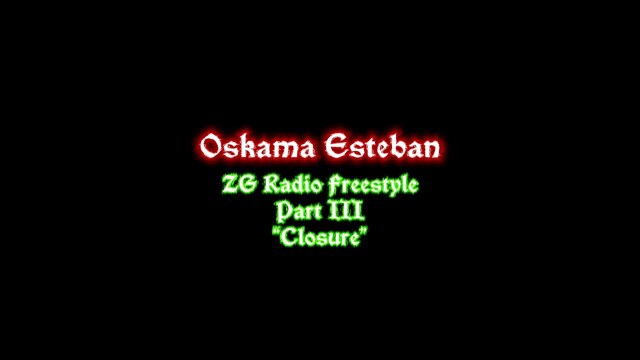 Oskama Esteban - ZG Radio Freestyle Part 3 (Closure) (Shot by @twinteamfilmz )