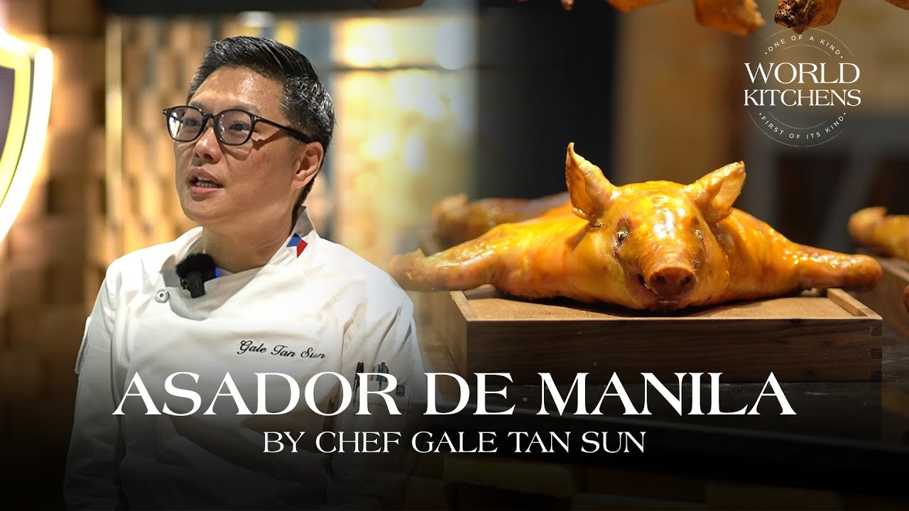 Asador de Manila by Chef Gale Sun | World Kitchens