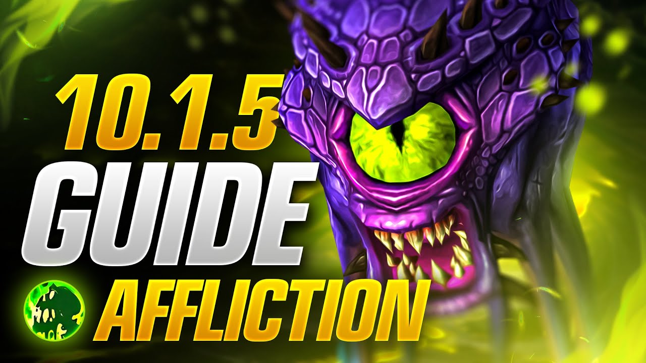 Patch 10.1.5 Affliction Warlock DPS Guide! New Talents, Builds, Rotations and More!
