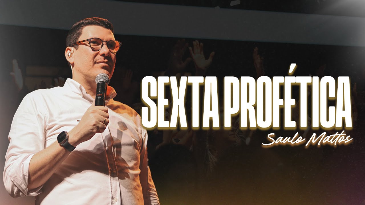 SEXTA PROFETICA | SAULO MATOS | LAGOINHA PAULÍNIA
