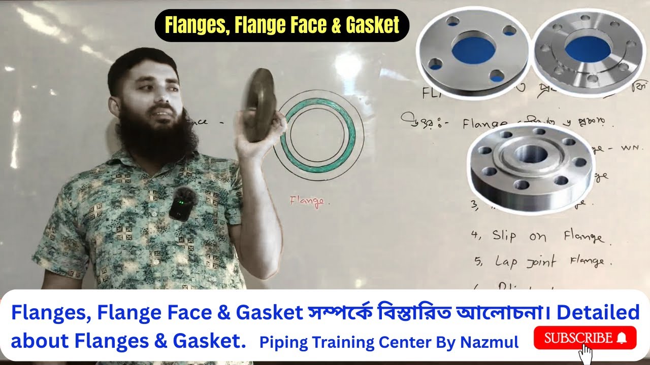 Flanges, Flange Face & Gasket সম্পর্কে বিস্তারিত আলোচনা। Detailed about Flanges & Gasket. By Nazmul