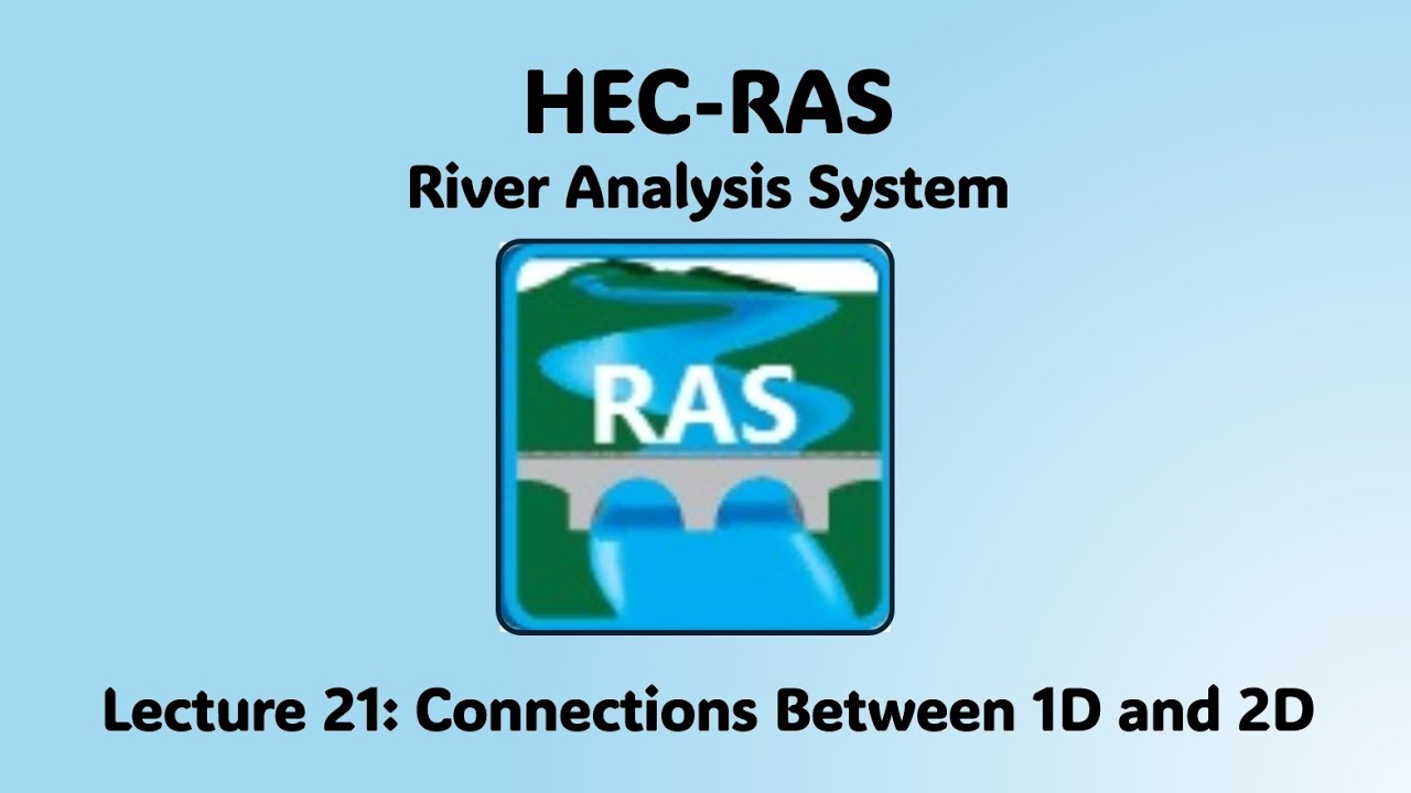 HEC RAS Lecture 21 - Connections Between 1D and 2D