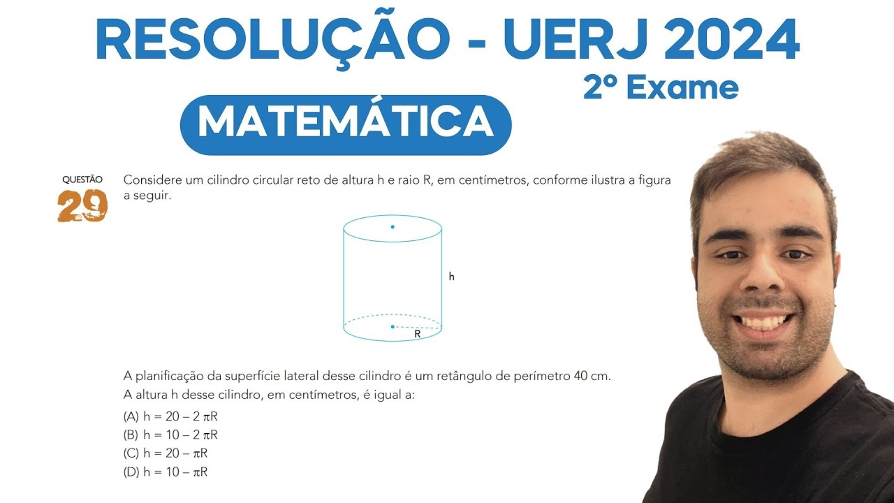 UERJ 2024 - Considere um cilindro circular reto de altura h e raio R em centímetros conforme ilustra