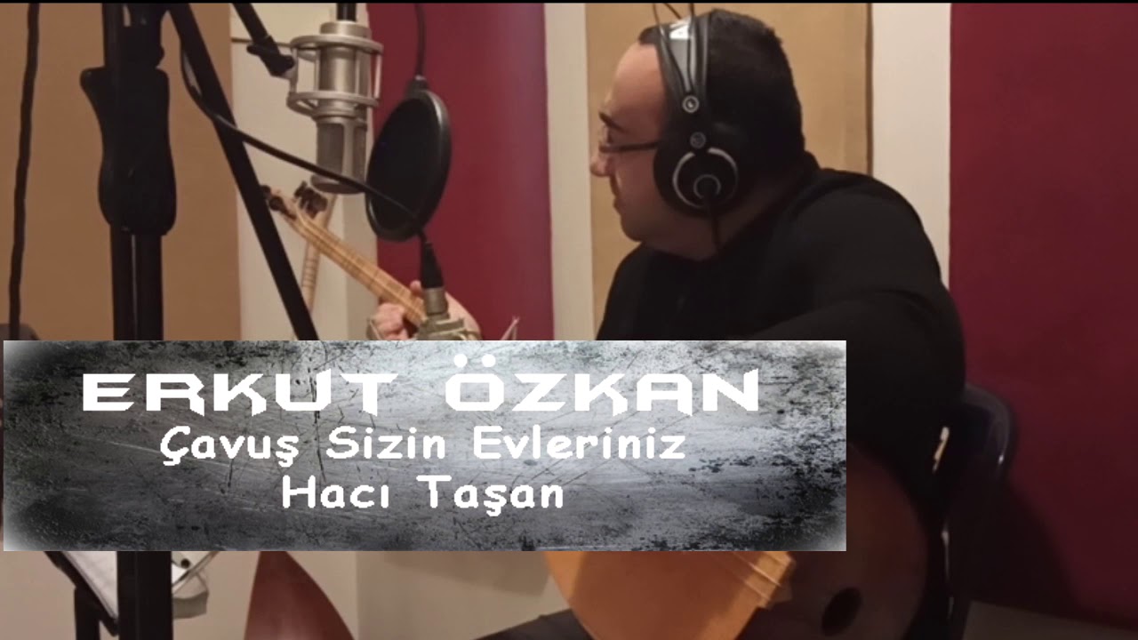 Erkut Özkan - Çavuş Sizin Evleriniz ( Hacı Taşan' dan )