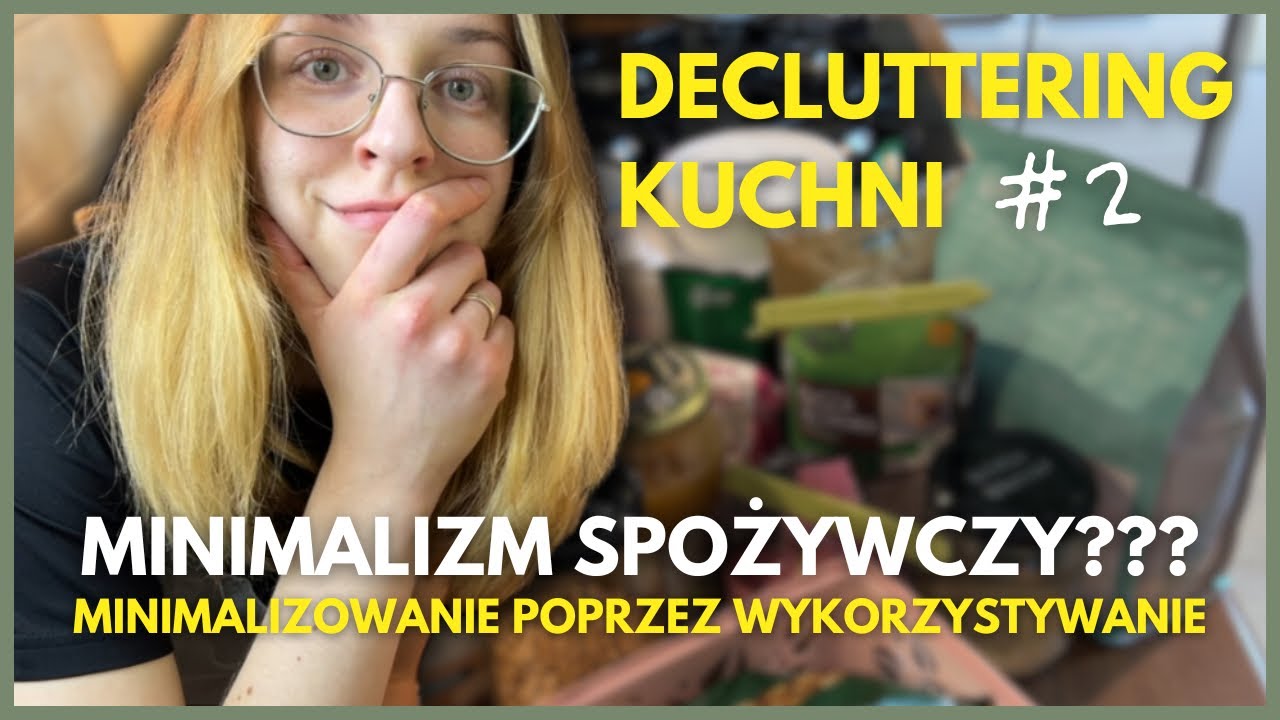 ODGRACANIE KUCHNI #2 minimalizm / sprzątanie / wykorzystywanie / jak nie marnować jedzenia