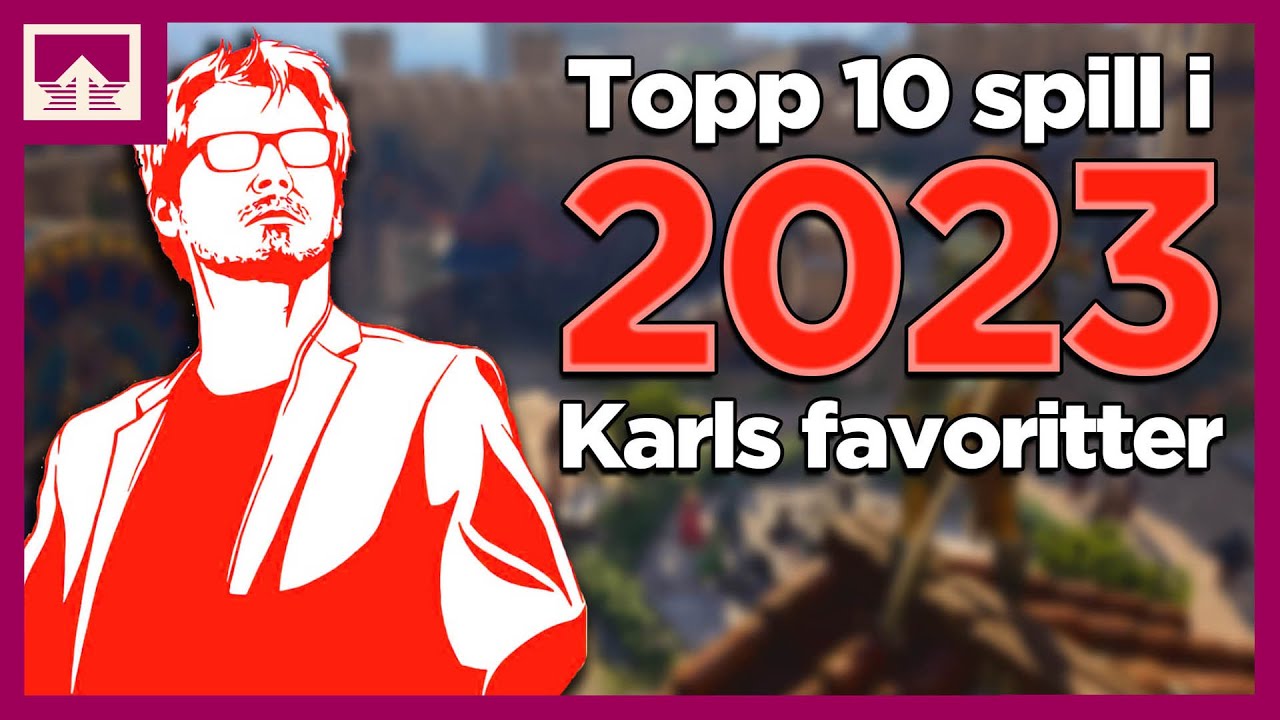De beste spillene i 2023 - Karls topp 10-liste