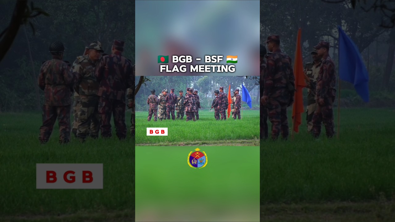 BGB 🇧🇩 BSF 🇮🇳 Flag Meeting - Bangladesh India Border - Bangladesh Army Edit