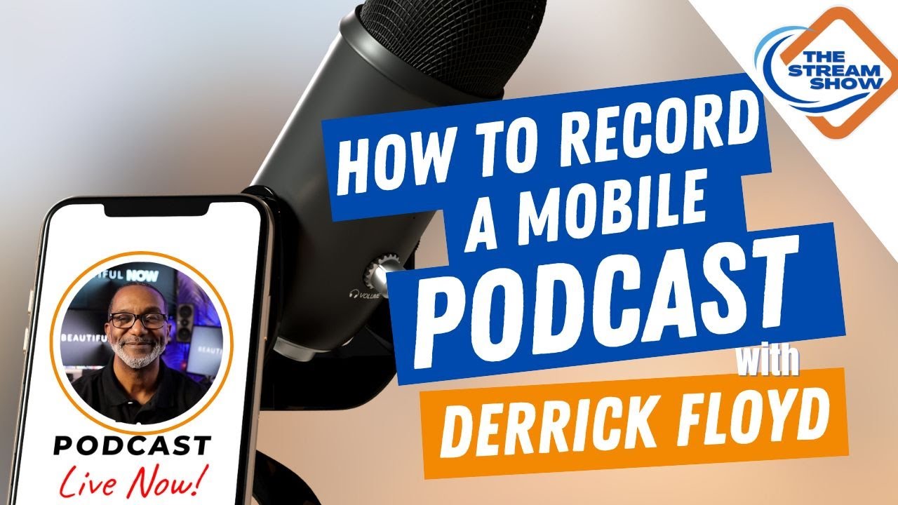 How To Record A Mobile Podcast with Derrick Floyd | The Stream Show