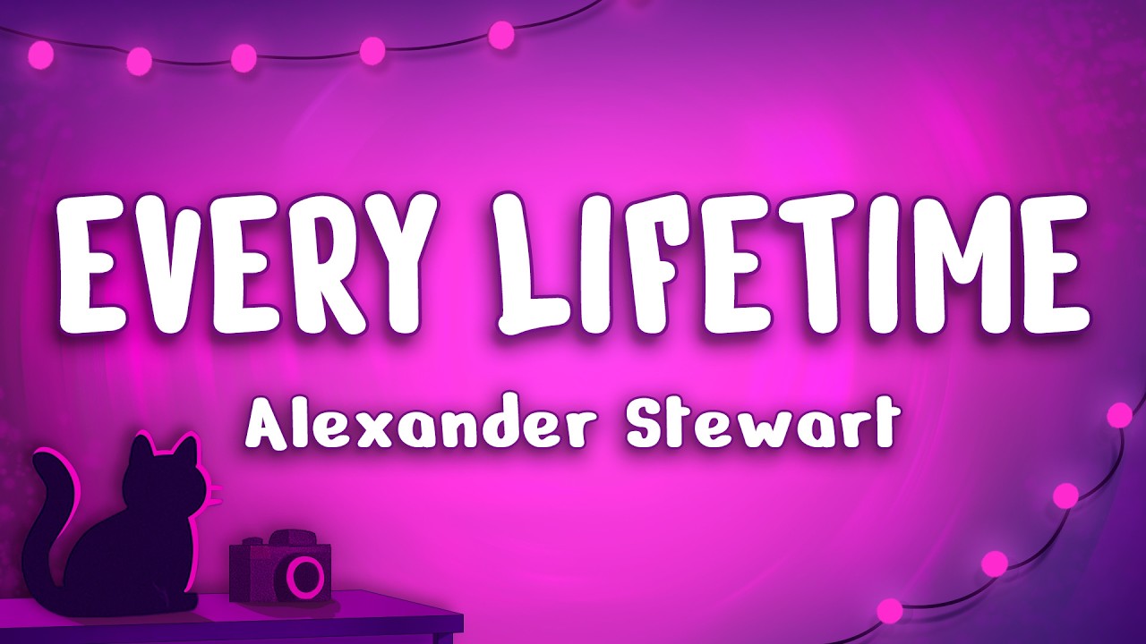 Alexander Stewart - Every Lifetime
