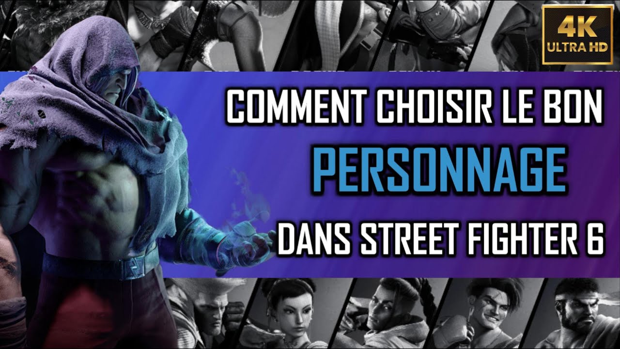 Street Fighter 6 - Comment Choisir Le BON Personnage ?