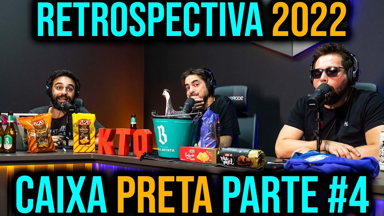 Retrospectiva Caixa Preta 2022 Parte #4 QU4TROOOO