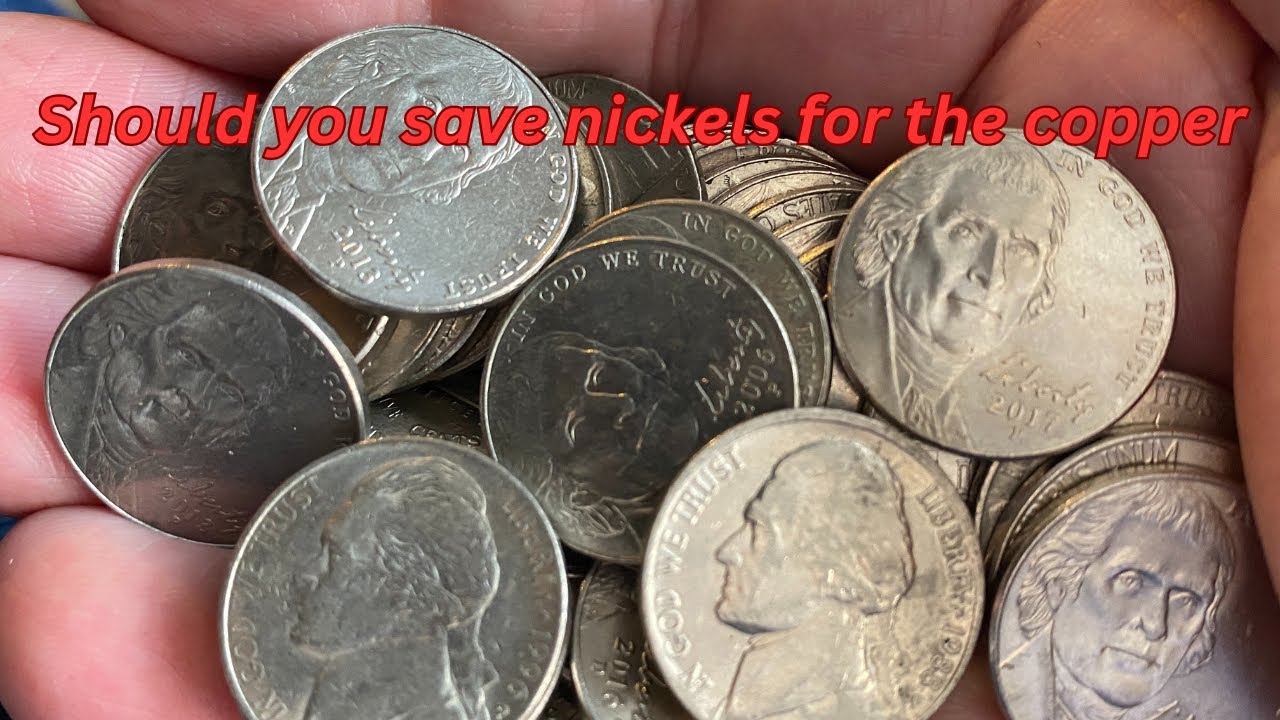 Save your nickels for the copper?