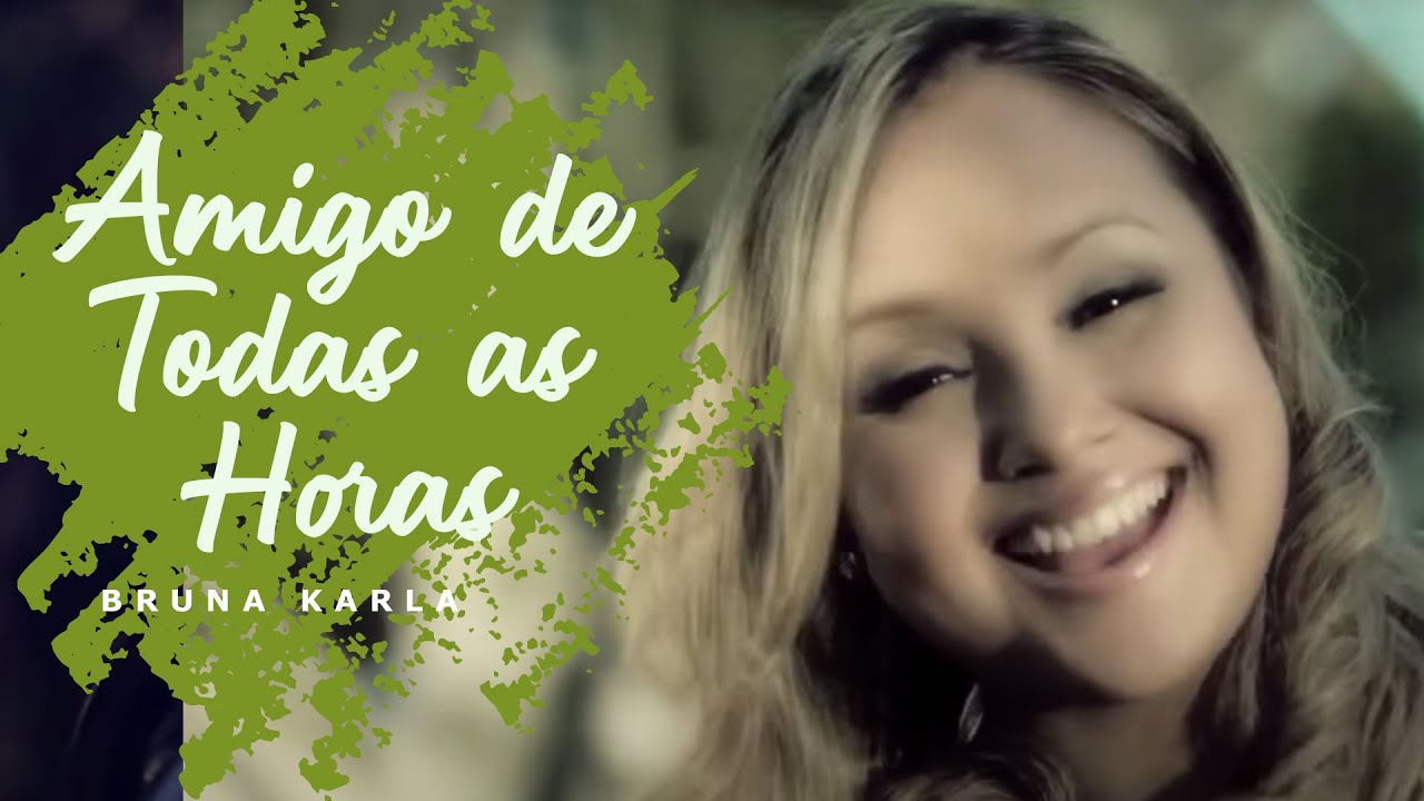 Amigo de Todas as Horas | Bruna Karla | Clipe Oficial