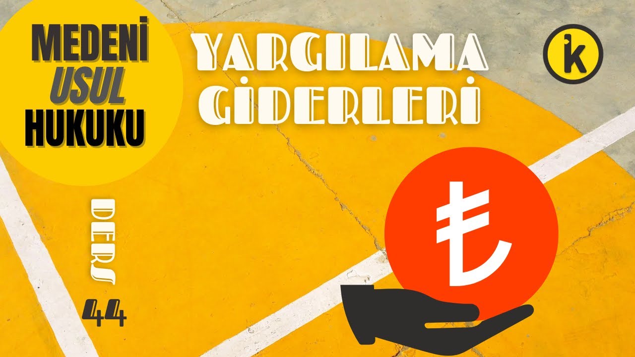44) MEDENİ USUL HUKUKU - YARGILAMA GİDERLERİ - 2023 / 2024 GÜNCEL
