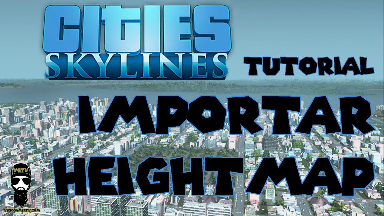Cities: Skylines Importar Mapas reales