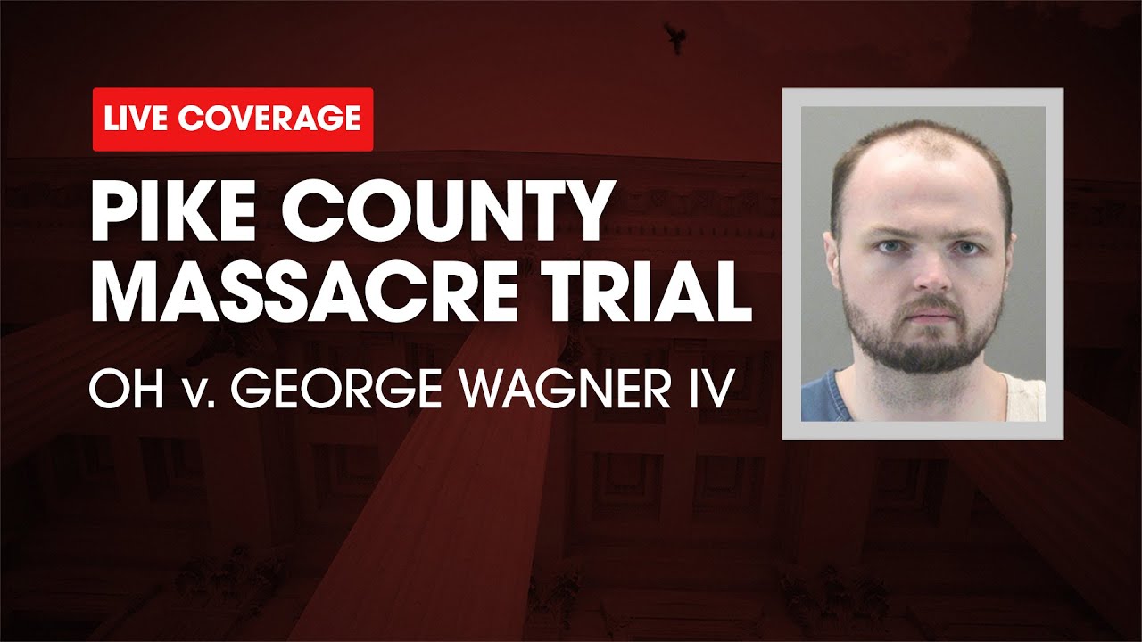 Watch Live: Pike County Massacre Trial - OH v. George Wagner IV Day 24 Part 2