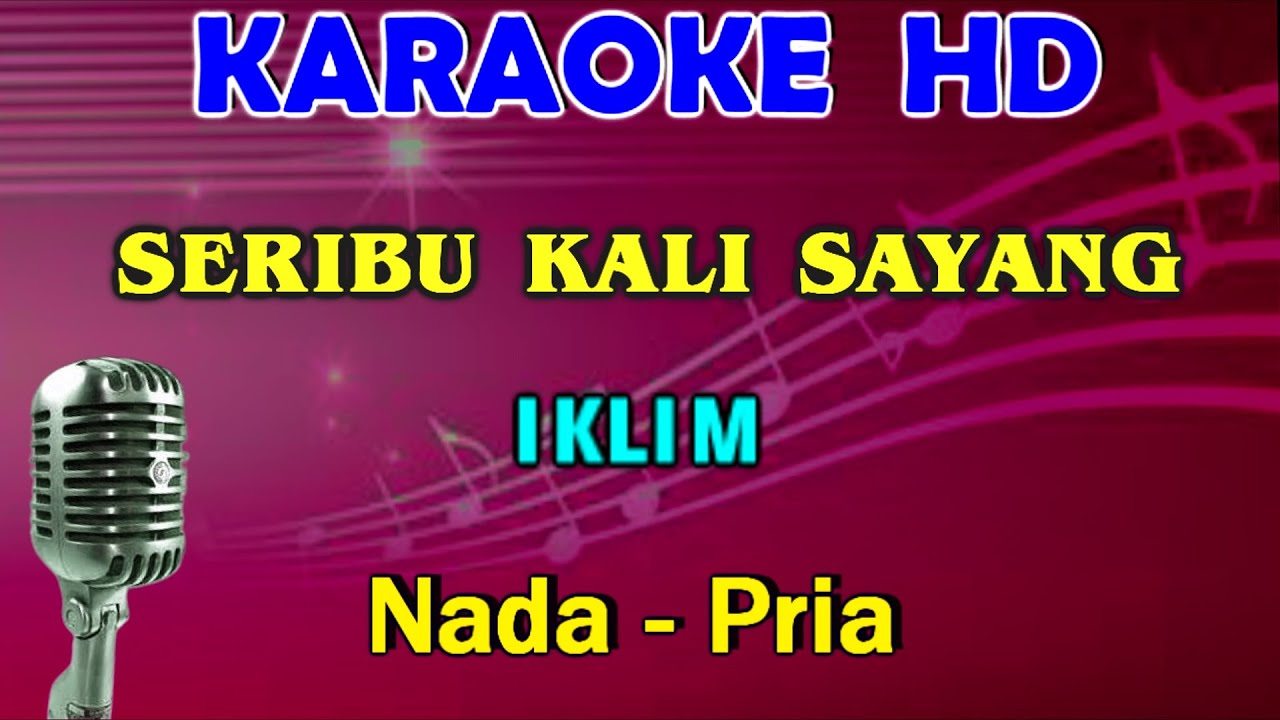 SERIBU KALI SAYANG - Iklim | KARAOKE HD Nada Pria [ D=DO ]