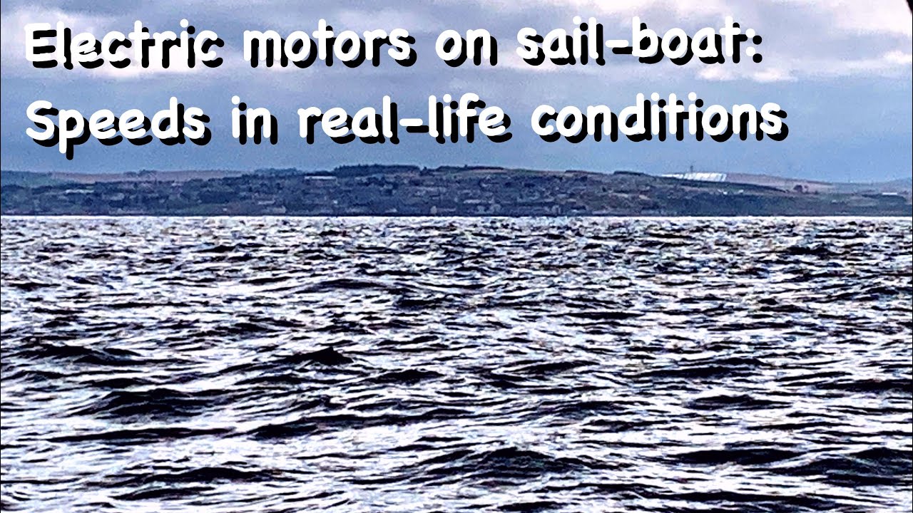 Speeds of 3-4 tonne sailing boat powered by electric motors in real-world conditions