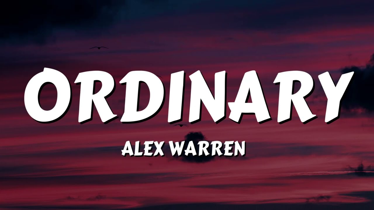 Alex Warren - Ordinary (Lyrics)