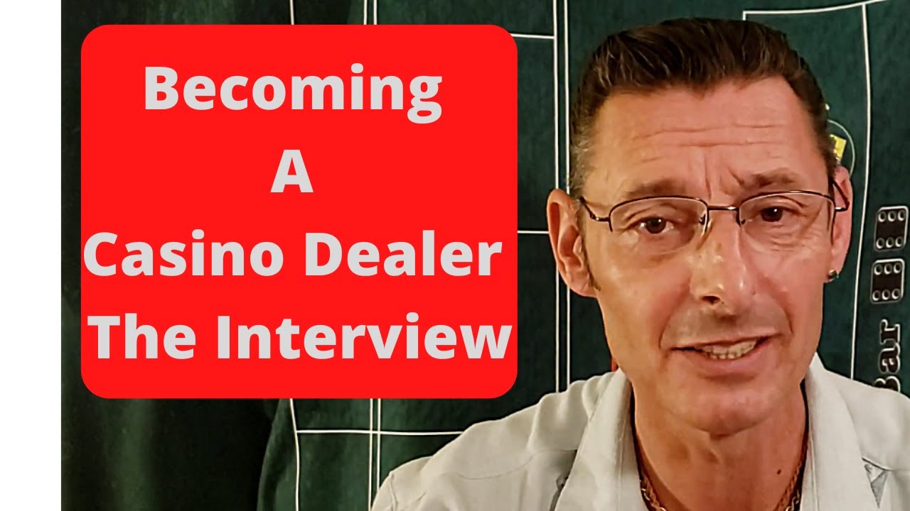 How To Become A Casino Dealer - The Interview
