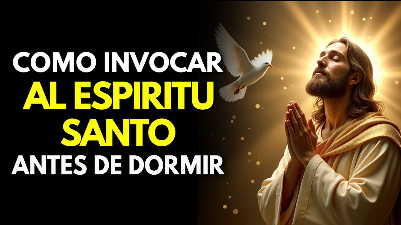 DI ESTAS 5 PALABRAS PARA INVOCAR AL ESPÍRITU SANTO ANTES DE DORMIR PARA PROTECCIÓN