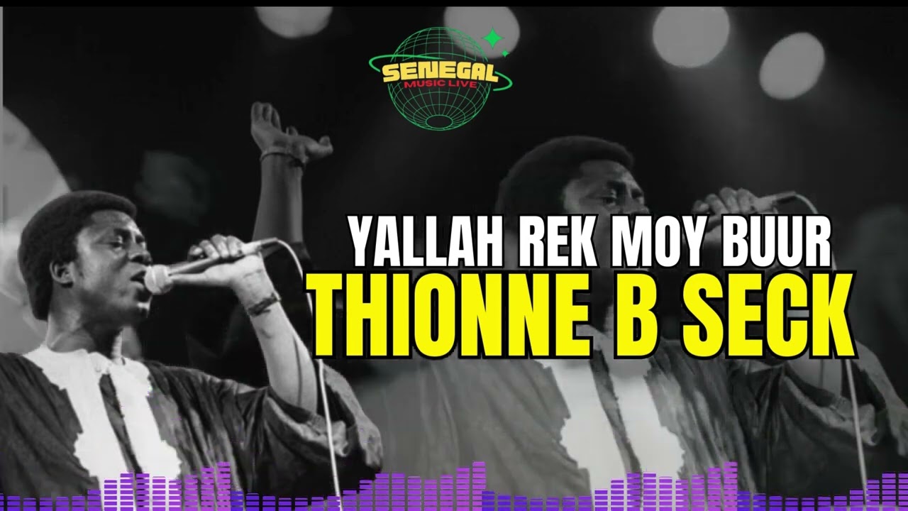 THIONE B SECK - WALLY YALLAH REK MOY BUUR - RETRO LIVE 100% MBALAKH