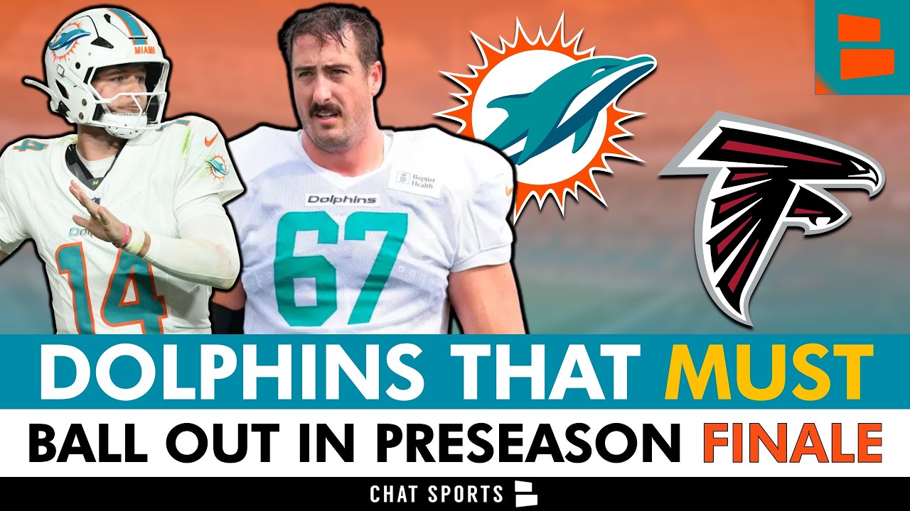 Miami Dolphins Players That NEED TO BALL OUT In Dolphins Final Preseason Game vs. Falcons