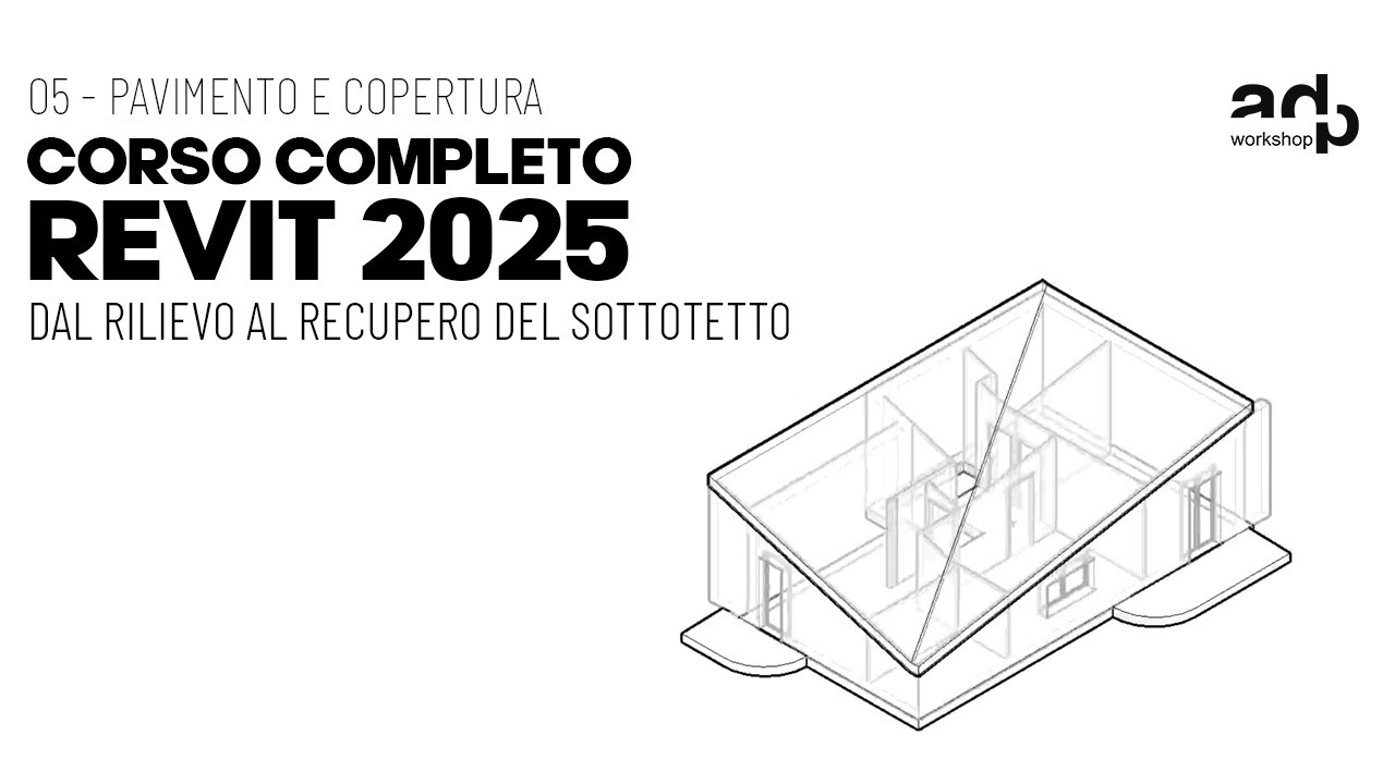CORSO REVIT 2025 - Lezione 05 Il Pavimento e la Copertura