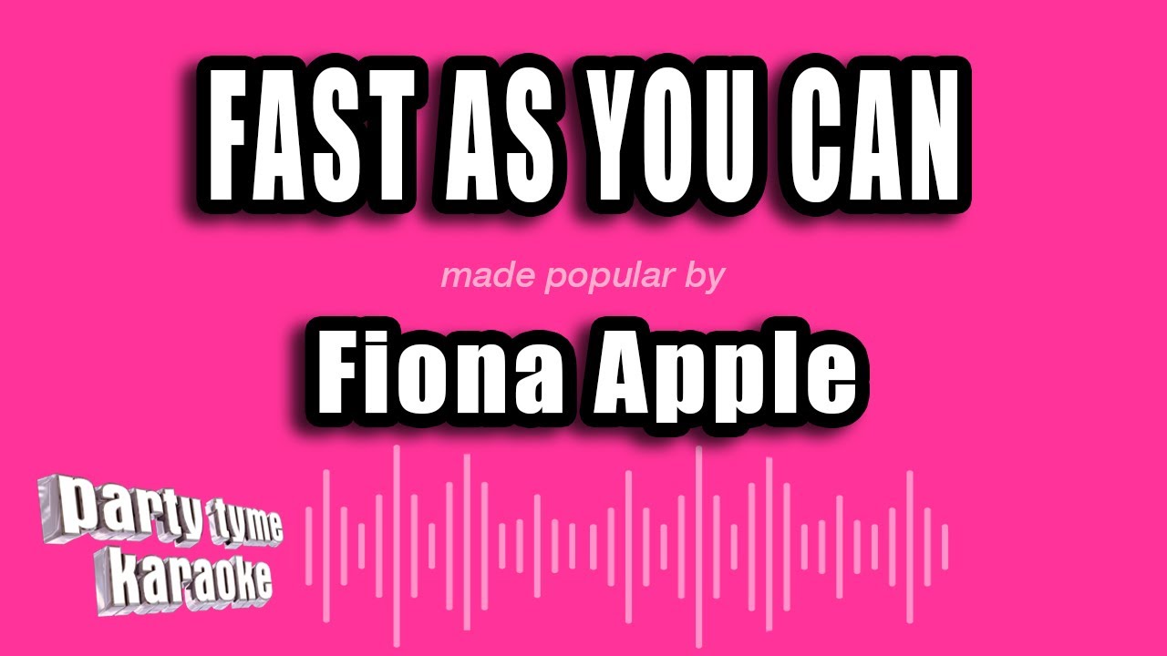 Fiona Apple - Fast As You Can (Karaoke Version)
