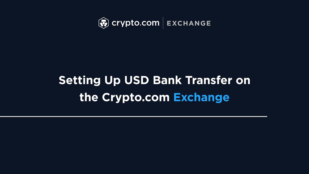 How to Set Up USD Bank Transfer on the Crypto.com Exchange