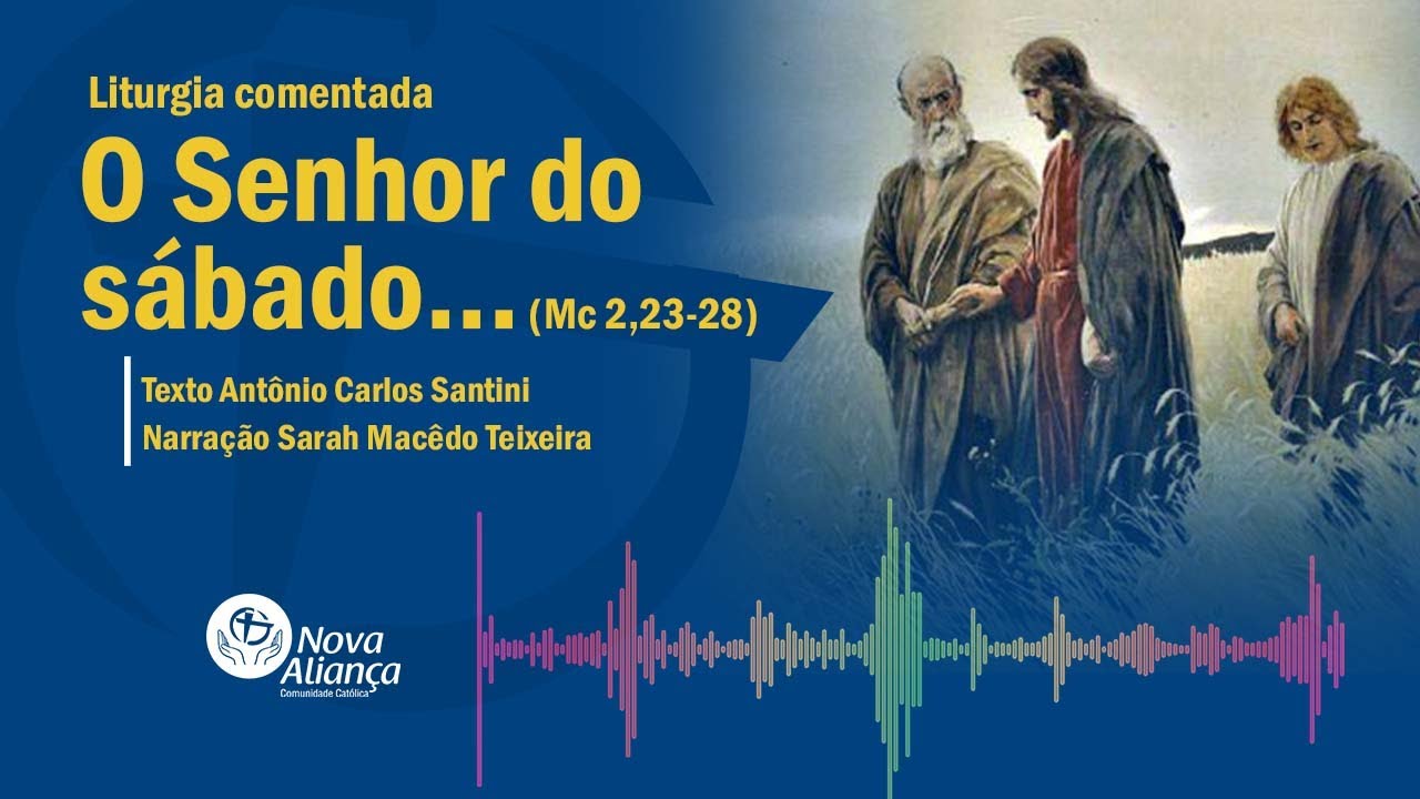 O Senhor do sábado... (Mc 2,23-28) Liturgia comentada