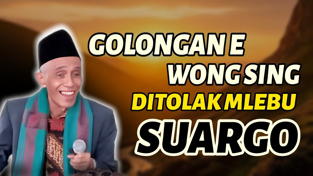 GOLONGAN E WONG SING DI TOLAK MLEBU SUARGO // KH M SHOLIHUN 